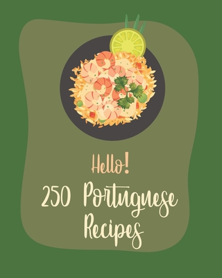 Hello! 250 Portuguese Recipes: Best Portuguese Cookbook Ever For Beginners [Book 1] By Mr World, Mr Walls Cover Image