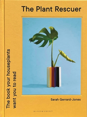 The Plant Rescuer: The book your houseplants want you to read By Sarah Gerrard-Jones Cover Image