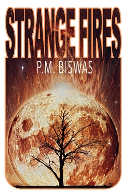 Strange Fires By P. M. Biswas Cover Image