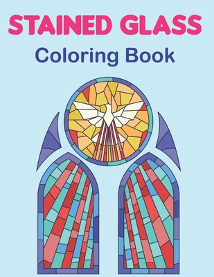 Download Stained Glass Coloring Book An Adult Coloring Book Featuring The Beautiful Animal Flowers Neture And More For Stress Relief And Relaxation Vol Paperback Patchouli Joe S Books Indulgences