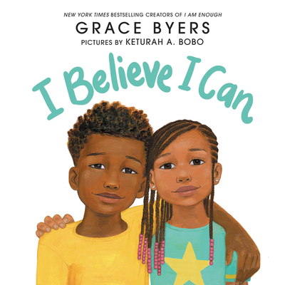 I Believe I Can By Grace Byers, Keturah A. Bobo (Illustrator) Cover Image