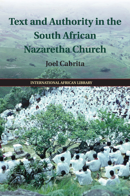 Text and Authority in the South African Nazaretha Church (International African Library #46) Cover Image