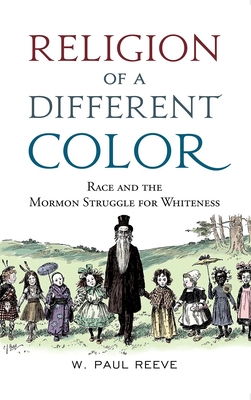 Religion of a Different Color: Race and the Mormon Struggle for Whiteness Cover Image