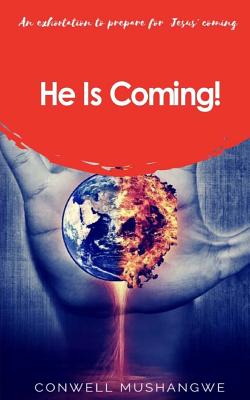 He Is Coming: an exhortation to prepare for Jesus' coming Cover Image