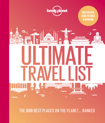 Lonely Planet Lonely Planet's Ultimate Travel List 2 2: The Best Places on the Planet ...Ranked By Lonely Planet Cover Image