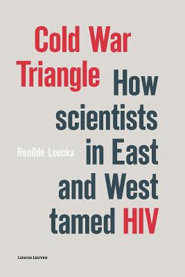 Cold War Triangle: How Scientists in East and West Tamed HIV Cover Image