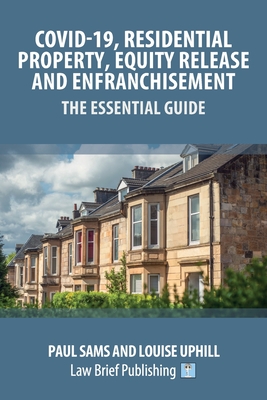 Covid-19, Residential Property, Equity Release and Enfranchisement - The Essential Guide Cover Image