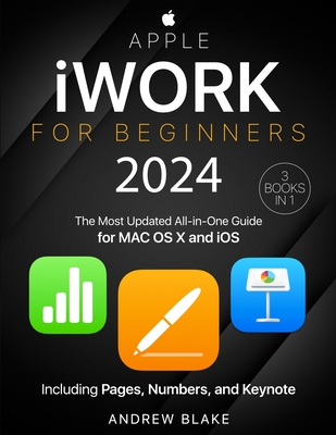 Apple iWork for Beginners: [3 in 1] The Most Updated All-in-One Guide for MAC OS X and iOS Including Pages, Numbers, and Keynote Cover Image