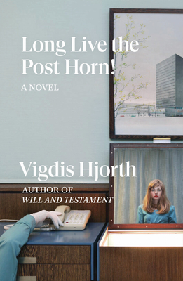 Long Live the Post Horn! By Vigdis Hjorth, Charlotte Barslund (Translated by) Cover Image