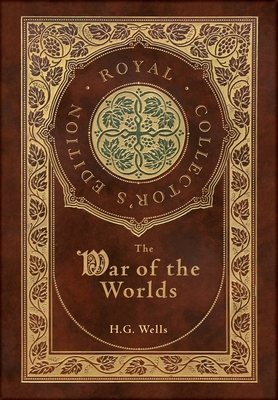 The War of the Worlds (Royal Collector's Edition) (Case Laminate Hardcover with Jacket) By H. G. Wells Cover Image