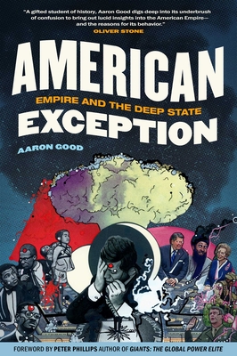 American Exception: Empire and the Deep State By Aaron Good, Peter Phillips (Foreword by) Cover Image