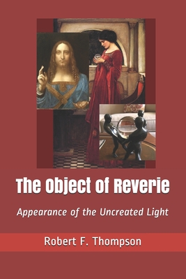 The Object of Reverie: Appearance of the Uncreated Light By Robert F. Thompson Cover Image