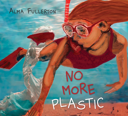 No More Plastic By Alma Fullerton, Alma Fullerton (Illustrator) Cover Image