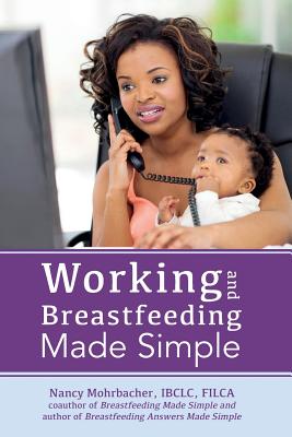 Working and Breastfeeding Made Simple Cover Image