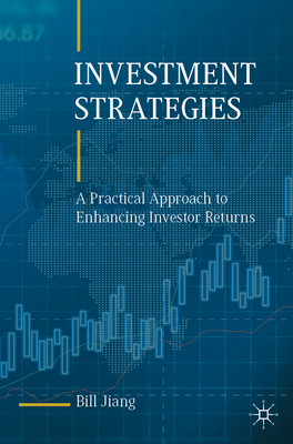 Investment Strategies: A Practical Approach to Enhancing Investor Returns Cover Image