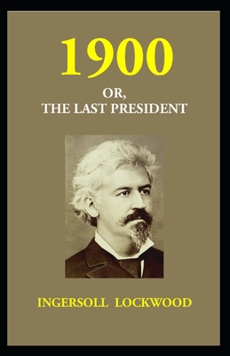 1900; Or, The Last President Cover Image
