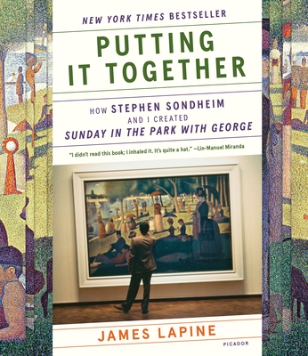 Putting It Together: How Stephen Sondheim and I Created "Sunday in the Park with George"