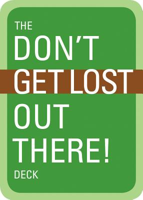 The Don't Get Lost Out There! Deck By Mountaineers Books Cover Image