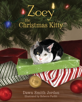 Zoey the Christmas Kitty By Dawn Smith Jordan, Rebecca Parfitt (Illustrator), Sue McLeese (Editor) Cover Image