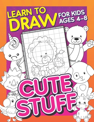 How To Draw For Kids Ages 8 -12: Easy Step By Step Drawing Book