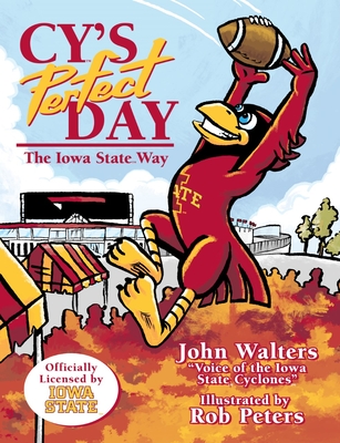 Cy's Perfect Day: The Iowa State Way By John Walters, Rob Peters (Illustrator) Cover Image