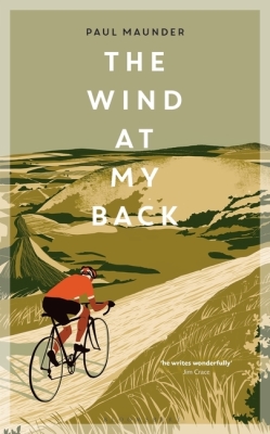 The Wind At My Back: A Cycling Life By Paul Maunder Cover Image