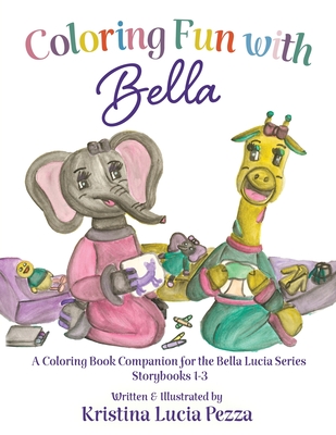 Coloring Fun with Bella: Companion for Bella Lucia Book Series Story Books 1-3 By Kristina Lucia Pezza Cover Image