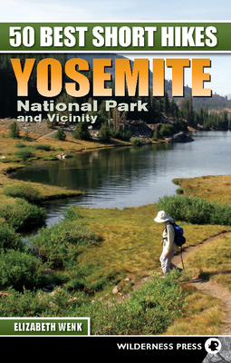 50 Best Short Hikes Yosemite National Park and Vicinity Hardcover Eagle Harbor Book Co