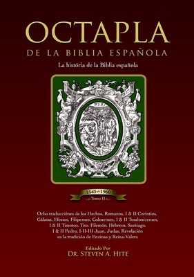 OCTAPLA de la Biblia Española La Història de La Biblia Española Volumen II Hechos - Revelación By Steven a. Hite Cover Image
