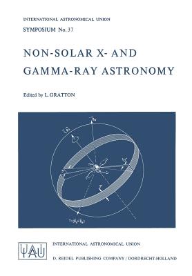 Non-Solar X- And Gamma-Ray Astronomy (International Astronomical Union Symposia #37) Cover Image