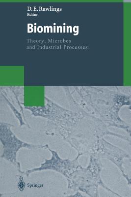 Biomining: Theory, Microbes and Industrial Processes (Biotechnology Intelligence Unit) Cover Image