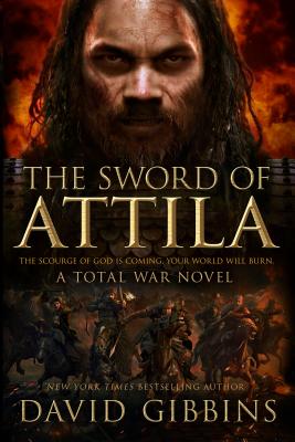 The Sword of Attila: A Total War Novel (Total War Rome #2)