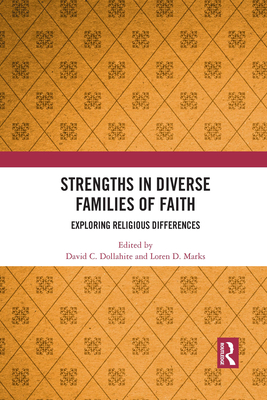 Strengths in Diverse Families of Faith: Exploring Religious Differences By David C. Dollahite (Editor), Loren D. Marks (Editor) Cover Image