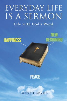 Everyday Life Is a Sermon: Life with God's Word By Sierra Dunklin Cover Image