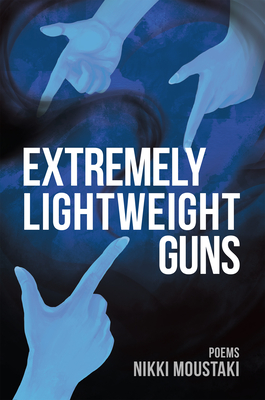 Extremely Lightweight Guns By Nikki Moustaki Cover Image