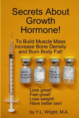 Secrets About Growth Hormone To Build Muscle Mass, Increase Bone Density, And Burn Body Fat! Cover Image