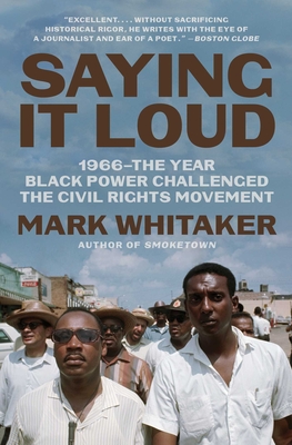 Saying It Loud: 1966—The Year Black Power Challenged the Civil Rights Movement By Mark Whitaker Cover Image