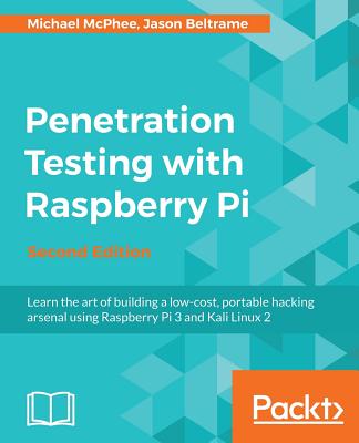 Penetration Testing with Raspberry Pi - Second Edition: A portable hacking station for effective pentesting Cover Image