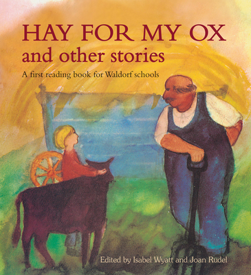 Hay for My Ox and Other Stories: A First Reading Book for Waldorf Schools Cover Image