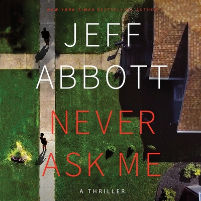 Never Ask Me By Jeff Abbott, Peter Giles (Read by), Will Collyer (Read by) Cover Image