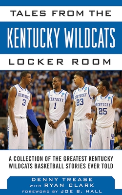 Tales from the Kentucky Wildcats Locker Room: A Collection of the Greatest Wildcat Stories Ever Told (Tales from the Team) Cover Image