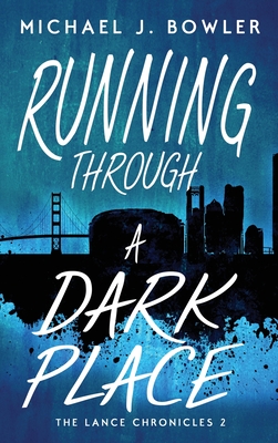 Running Through A Dark Place By Michael J. Bowler Cover Image
