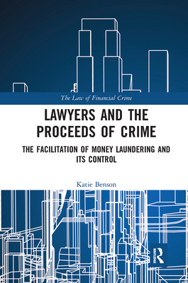 Lawyers and the Proceeds of Crime: The Facilitation of Money Laundering and its Control (Law of Financial Crime) Cover Image