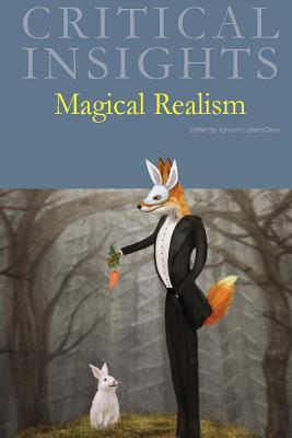 Critical Insights: Magical Realism: Print Purchase Includes Free Online Access Cover Image