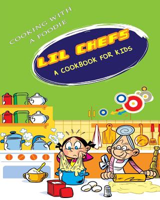 Lil Chefs: A Cookbook For Kids Cover Image