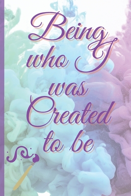 Being Who I Was Created To Be Cover Image