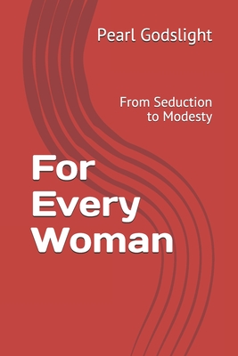 For Every Woman: From Seduction to Modesty Cover Image