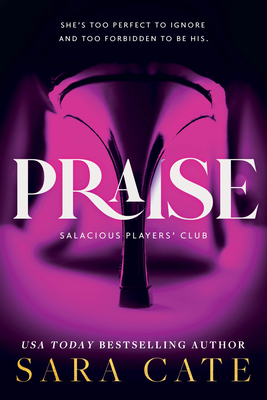 Praise (Salacious Players' Club) By Sara Cate Cover Image