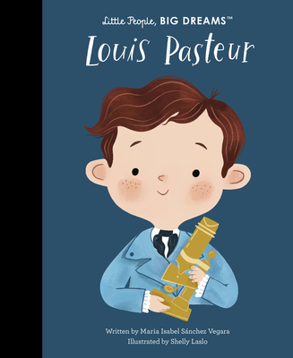 Louis Pasteur (Little People, BIG DREAMS #96)