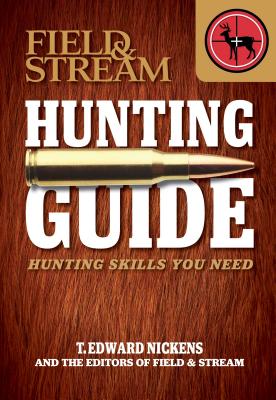 Field & Stream Skills Guide: Hunting: Hunting Skills You Need Cover Image